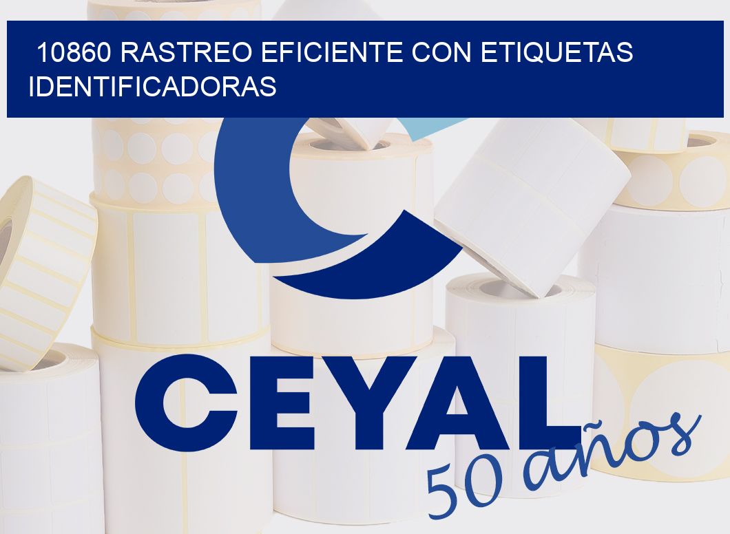 10860 RASTREO EFICIENTE CON ETIQUETAS IDENTIFICADORAS