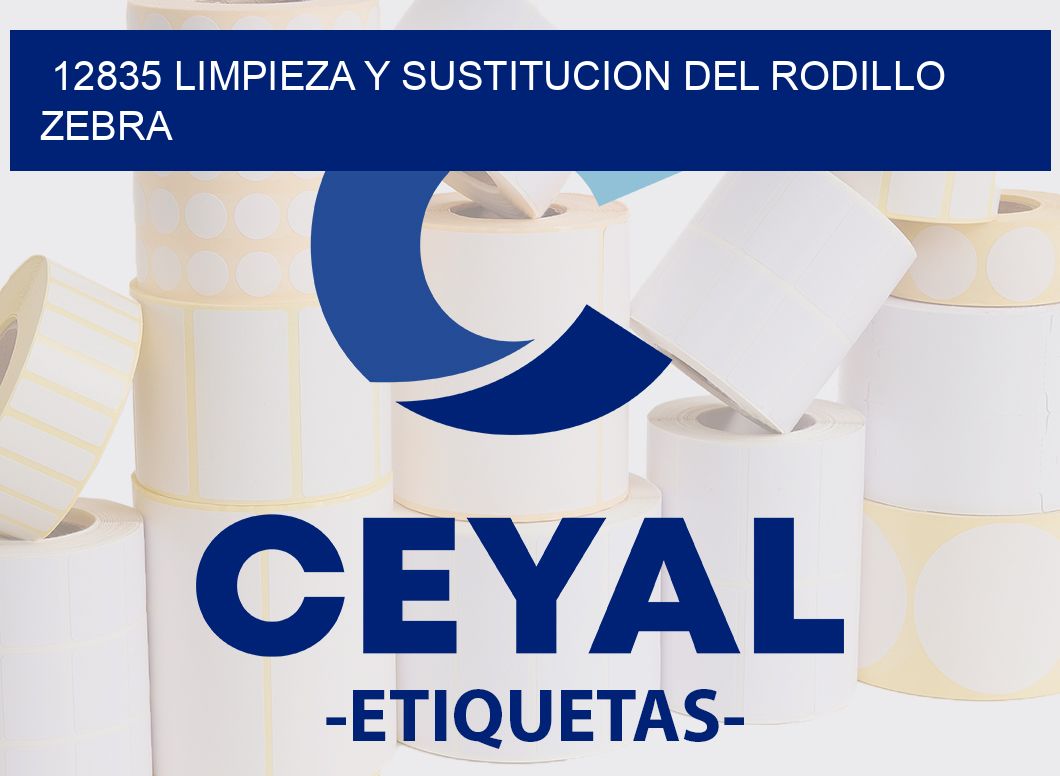 12835 LIMPIEZA Y SUSTITUCION DEL RODILLO ZEBRA