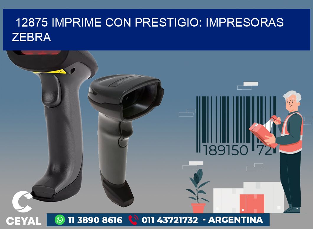 12875 IMPRIME CON PRESTIGIO: IMPRESORAS ZEBRA