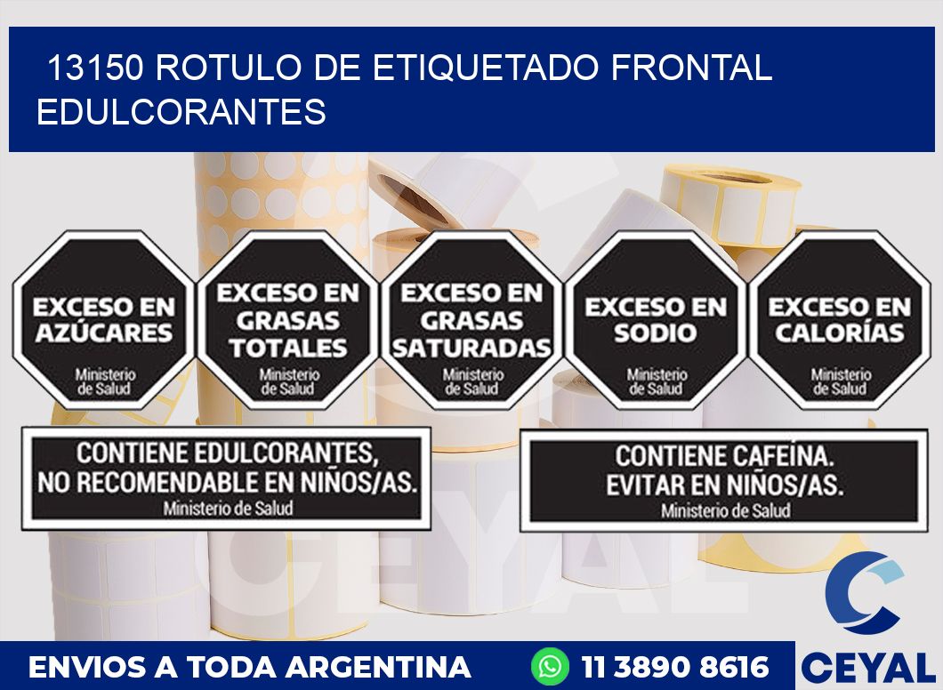 13150 ROTULO DE ETIQUETADO FRONTAL EDULCORANTES
