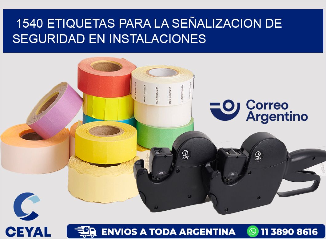 1540 ETIQUETAS PARA LA SEÑALIZACION DE SEGURIDAD EN INSTALACIONES