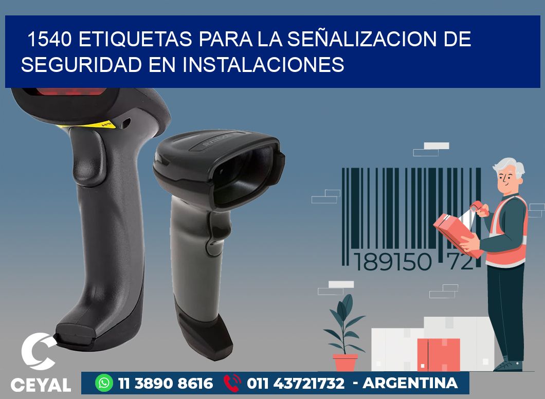 1540 ETIQUETAS PARA LA SEÑALIZACION DE SEGURIDAD EN INSTALACIONES