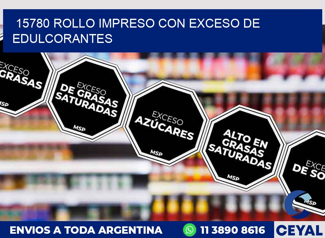 15780 ROLLO IMPRESO CON EXCESO DE EDULCORANTES