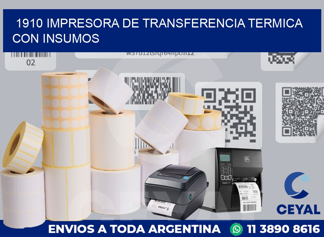 1910 IMPRESORA DE TRANSFERENCIA TERMICA CON INSUMOS