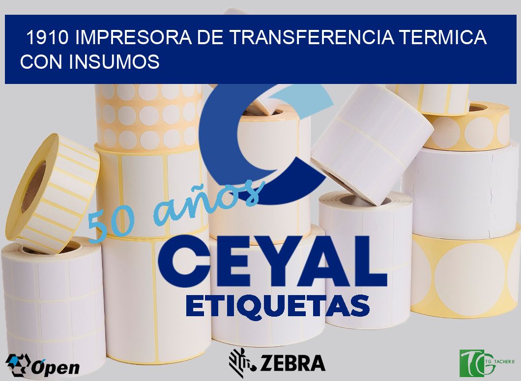 1910 IMPRESORA DE TRANSFERENCIA TERMICA CON INSUMOS