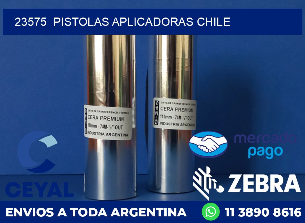 23575  PISTOLAS APLICADORAS CHILE