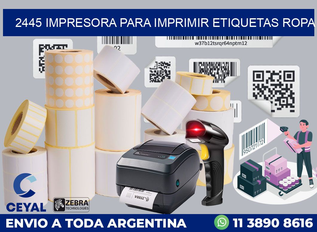 2445 IMPRESORA PARA IMPRIMIR ETIQUETAS ROPA