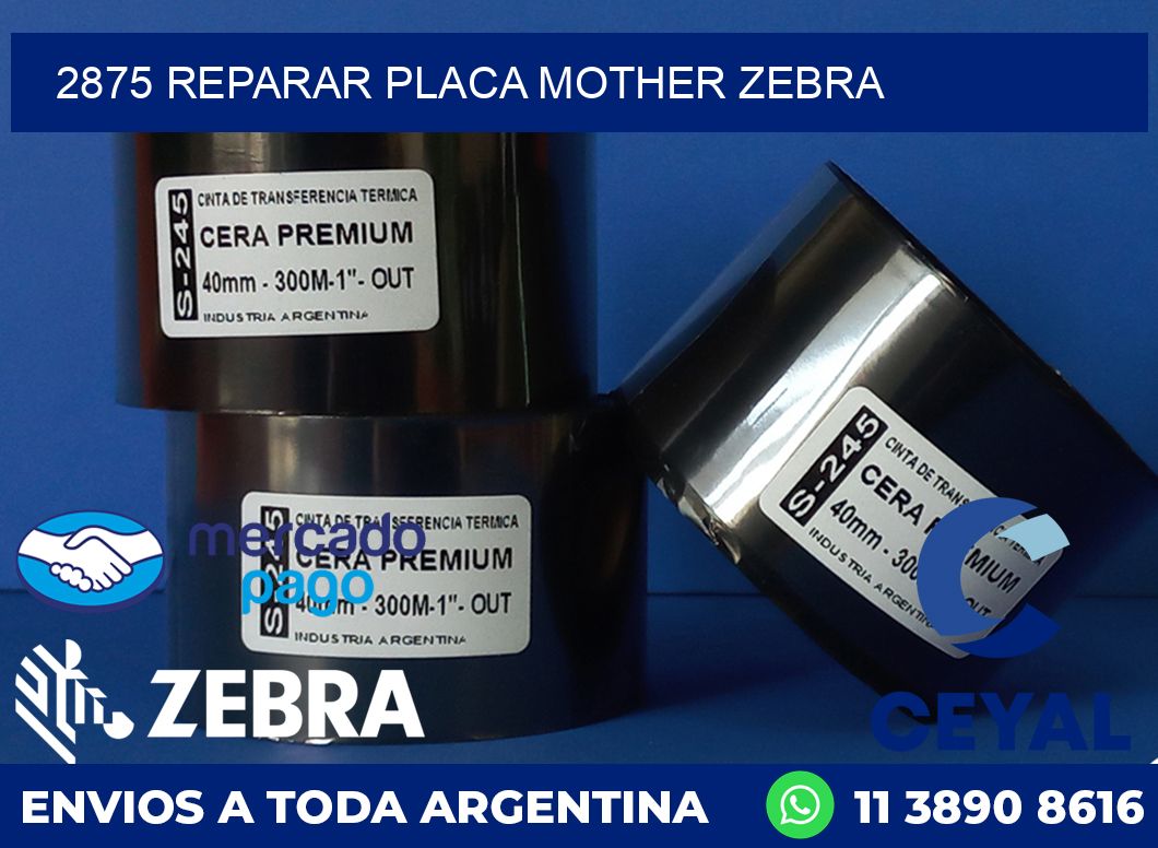 2875 REPARAR PLACA MOTHER ZEBRA