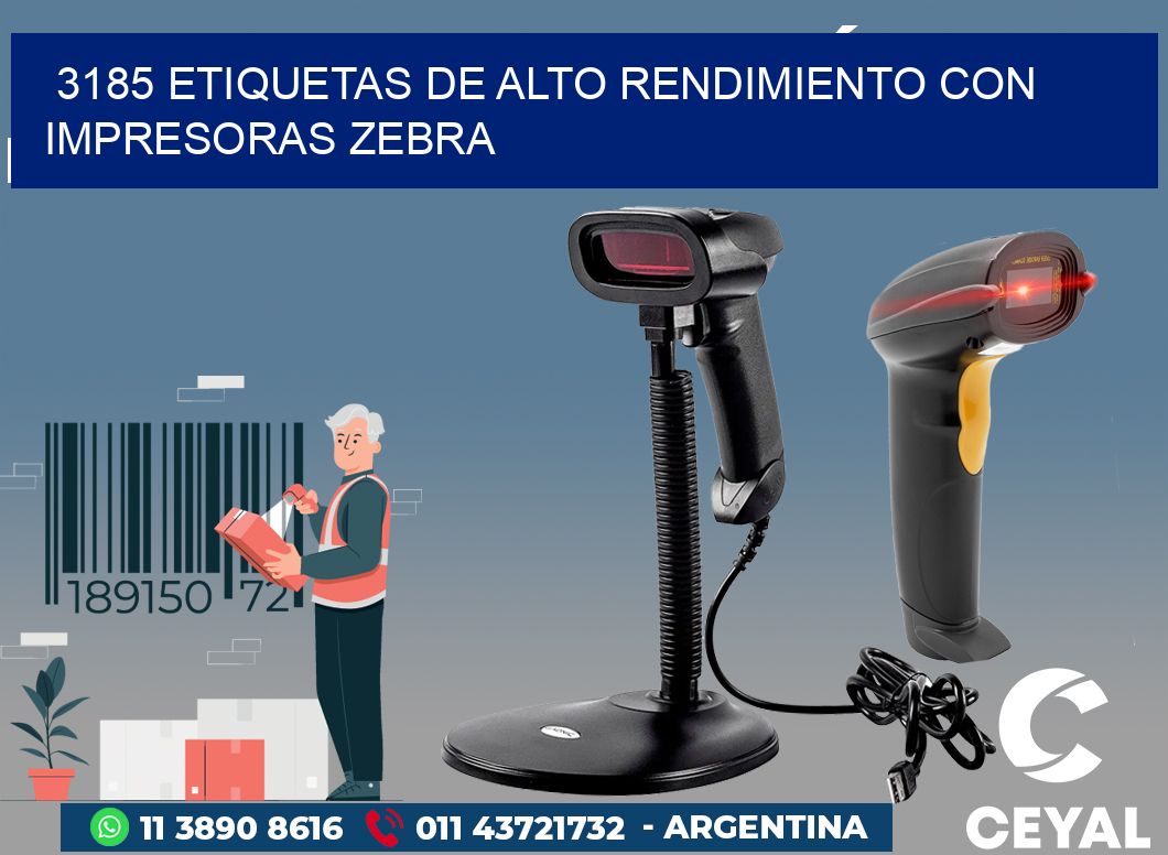 3185 ETIQUETAS DE ALTO RENDIMIENTO CON IMPRESORAS ZEBRA