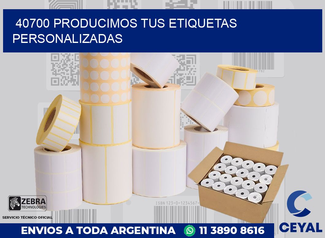 40700 PRODUCIMOS TUS ETIQUETAS PERSONALIZADAS