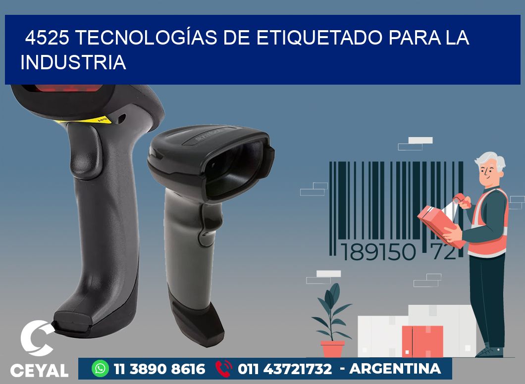 4525 TECNOLOGÍAS DE ETIQUETADO PARA LA INDUSTRIA