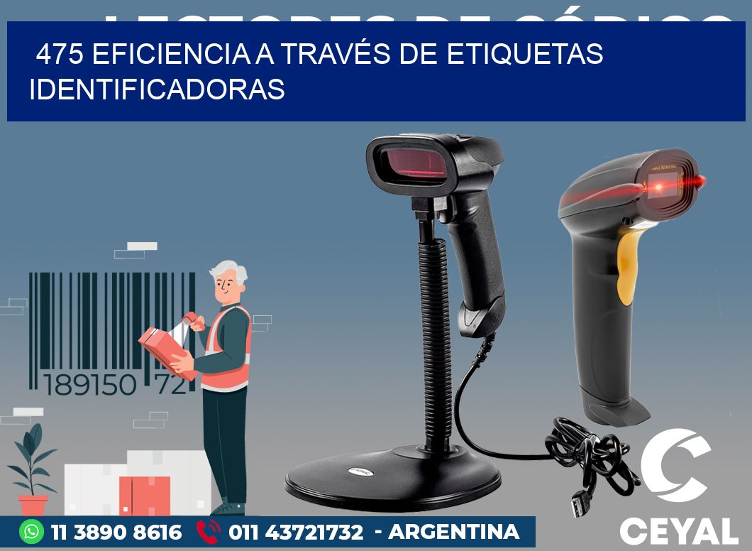 475 EFICIENCIA A TRAVÉS DE ETIQUETAS IDENTIFICADORAS