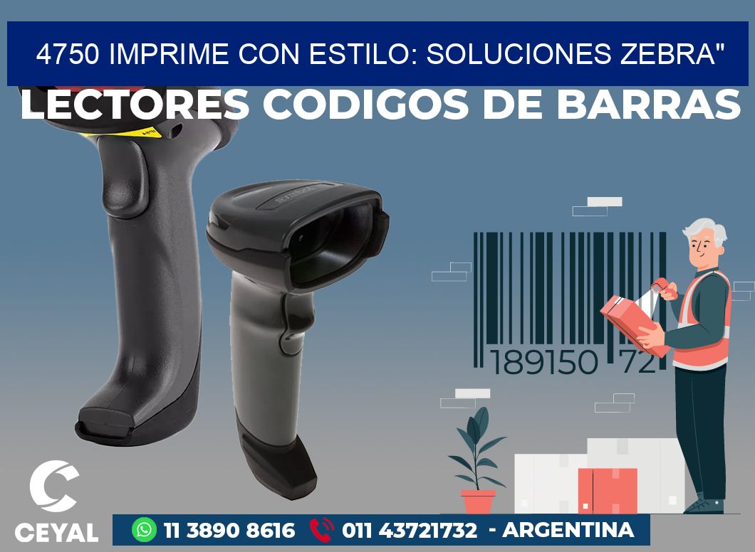 4750 IMPRIME CON ESTILO: SOLUCIONES ZEBRA