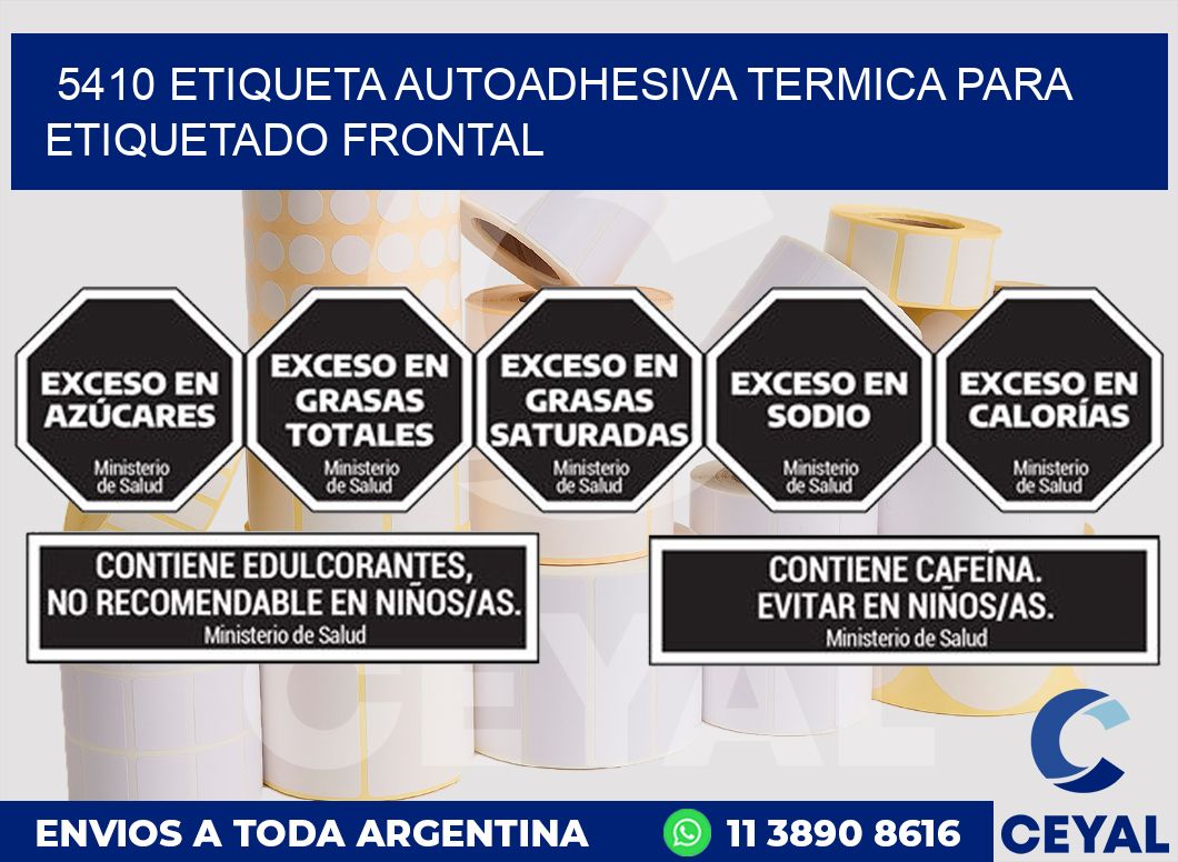 5410 ETIQUETA AUTOADHESIVA TERMICA PARA ETIQUETADO FRONTAL