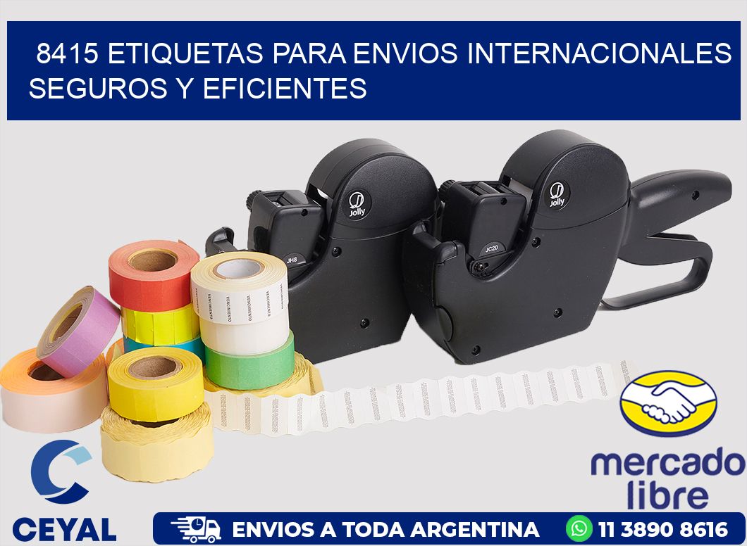 8415 ETIQUETAS PARA ENVIOS INTERNACIONALES SEGUROS Y EFICIENTES