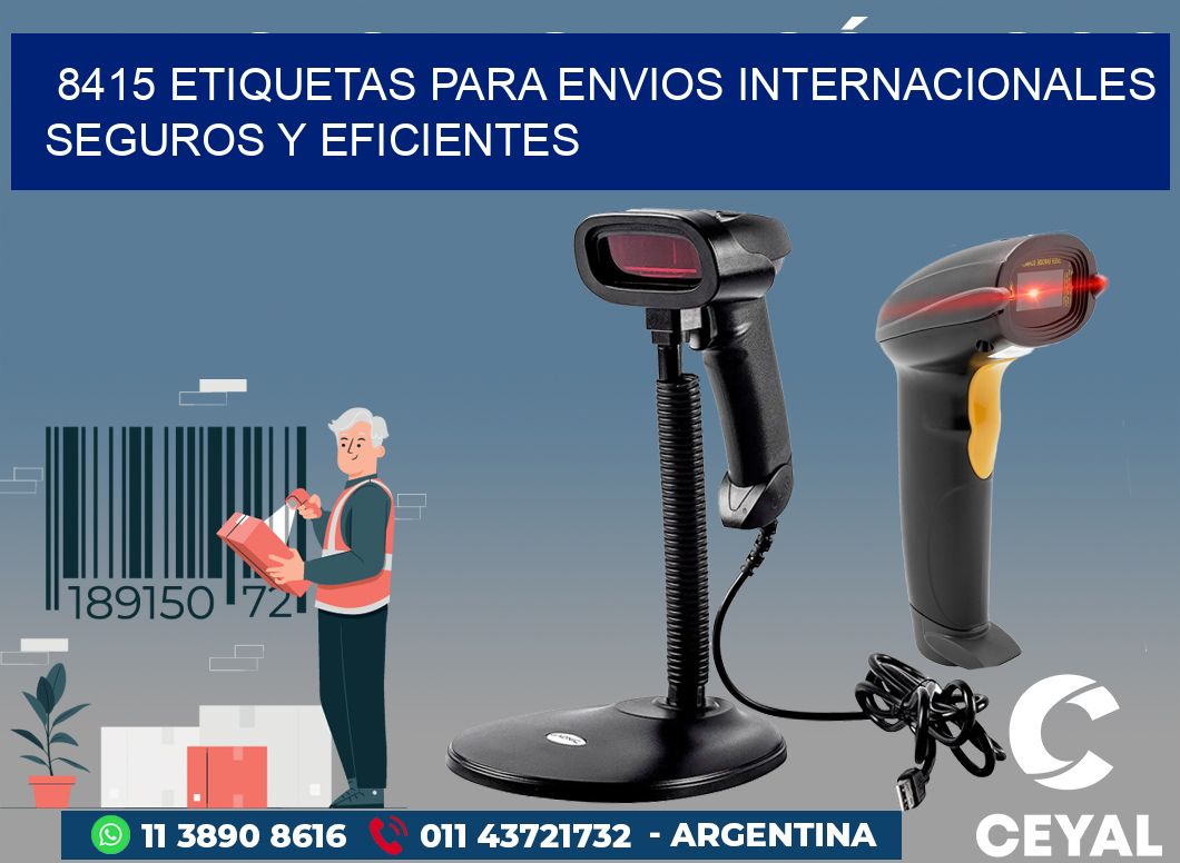 8415 ETIQUETAS PARA ENVIOS INTERNACIONALES SEGUROS Y EFICIENTES