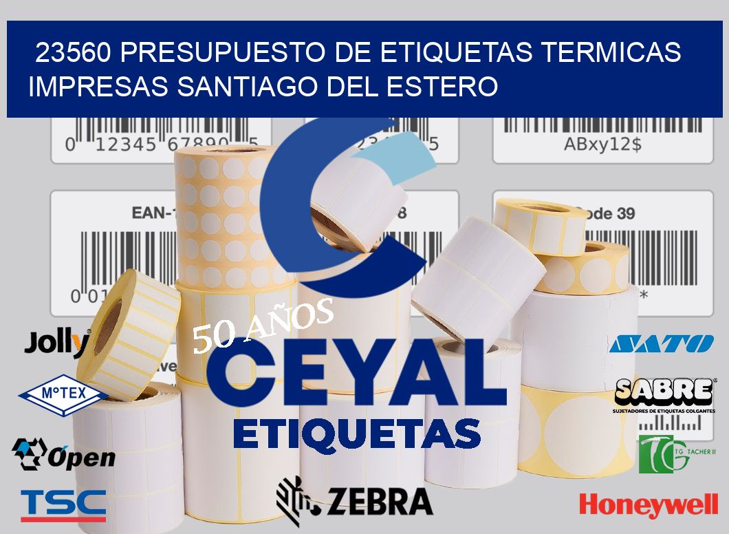 23560 PRESUPUESTO DE ETIQUETAS TERMICAS IMPRESAS SANTIAGO DEL ESTERO