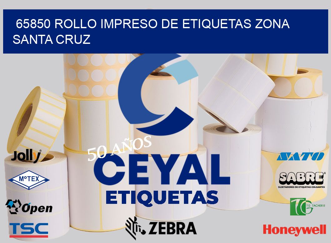 65850 ROLLO IMPRESO DE ETIQUETAS ZONA SANTA CRUZ