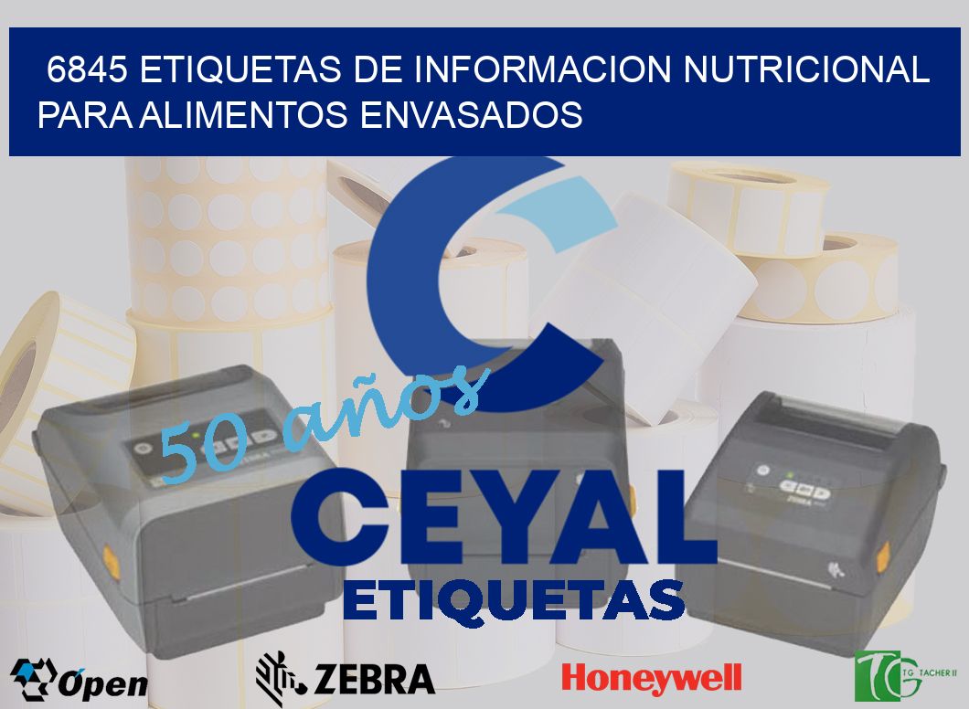6845 ETIQUETAS DE INFORMACION NUTRICIONAL PARA ALIMENTOS ENVASADOS