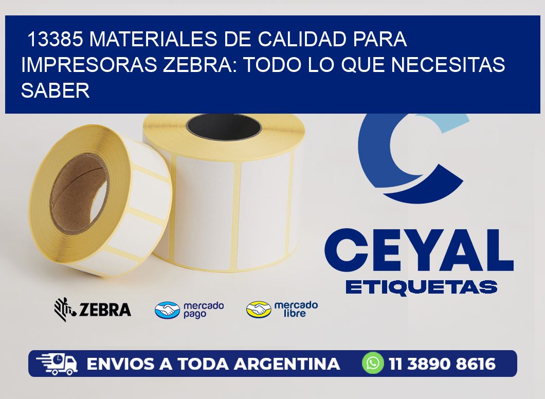 13385 MATERIALES DE CALIDAD PARA IMPRESORAS ZEBRA: TODO LO QUE NECESITAS SABER