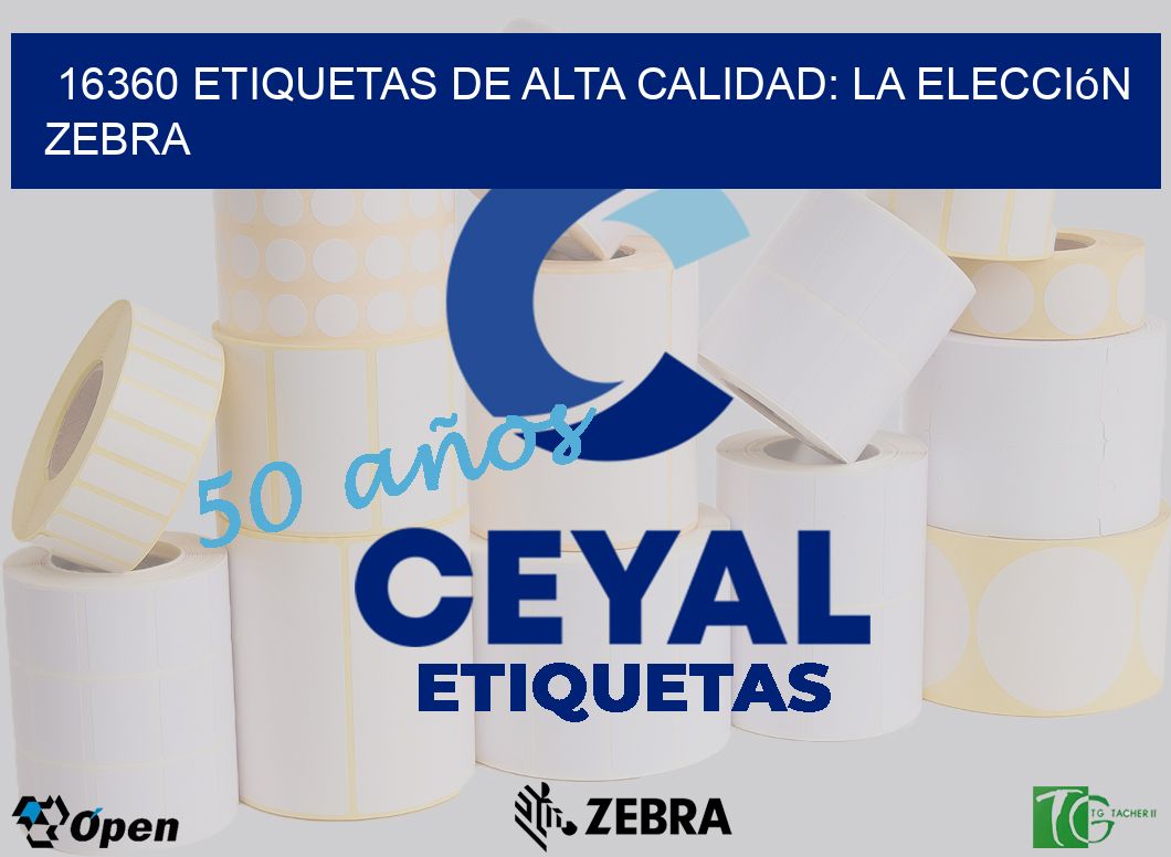 16360 Etiquetas de Alta Calidad: La Elección Zebra
