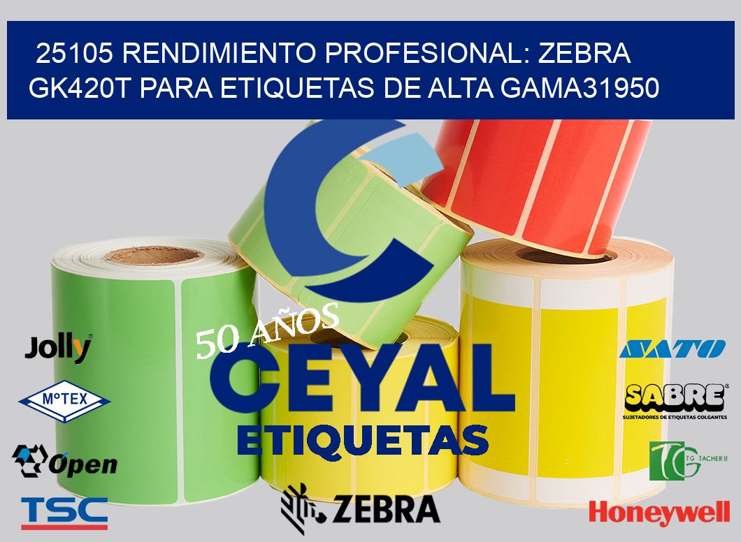 25105 Rendimiento Profesional: Zebra GK420T para Etiquetas de Alta Gama31950