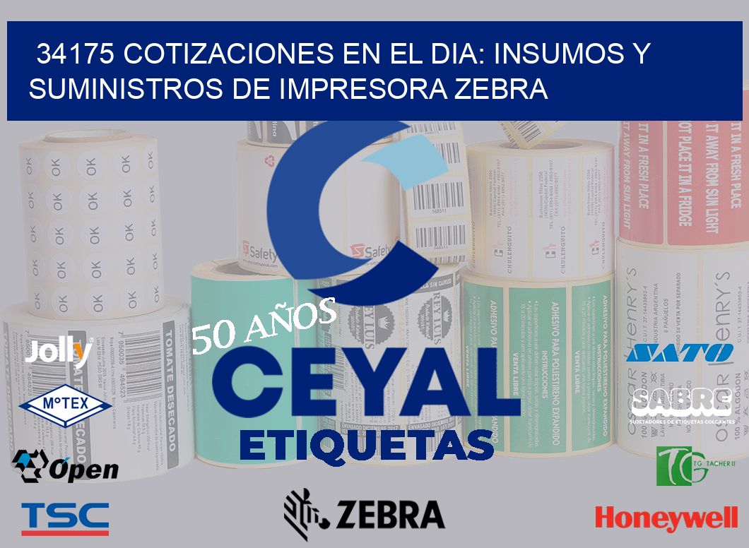 34175 COTIZACIONES EN EL DIA: INSUMOS Y SUMINISTROS DE IMPRESORA ZEBRA