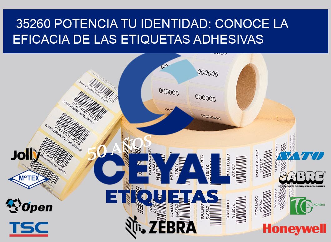 35260 POTENCIA TU IDENTIDAD: CONOCE LA EFICACIA DE LAS ETIQUETAS ADHESIVAS