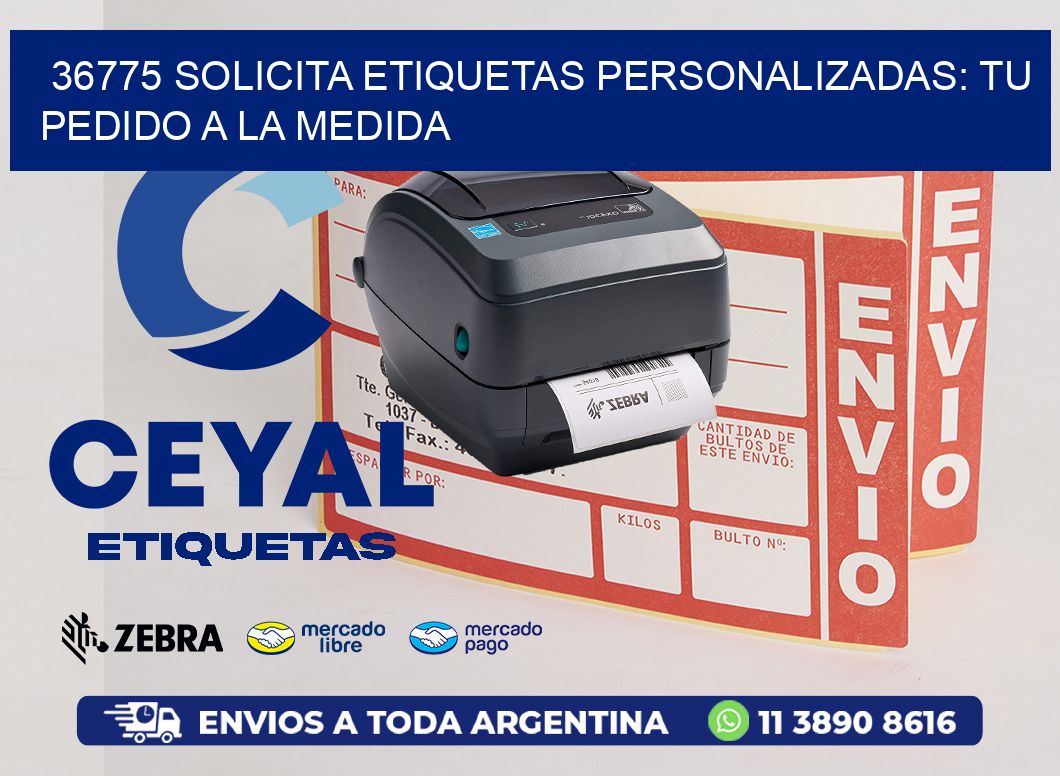36775 Solicita Etiquetas Personalizadas: Tu Pedido a la Medida
