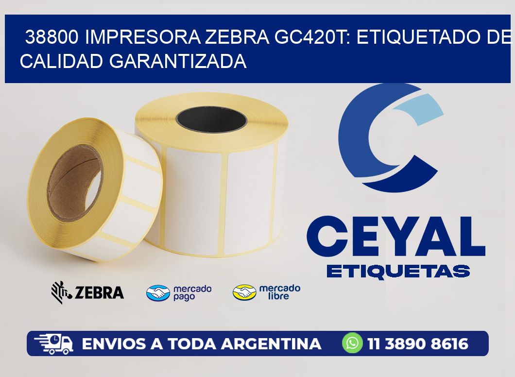 38800 Impresora Zebra GC420T: Etiquetado de Calidad Garantizada