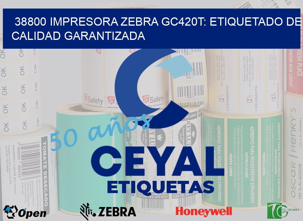 38800 Impresora Zebra GC420T: Etiquetado de Calidad Garantizada