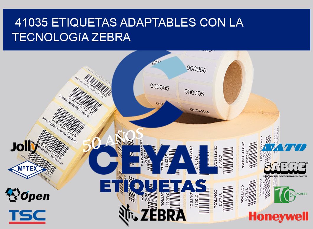 41035 Etiquetas Adaptables con la Tecnología Zebra