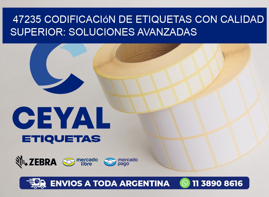 47235 Codificación de Etiquetas con Calidad Superior: Soluciones Avanzadas