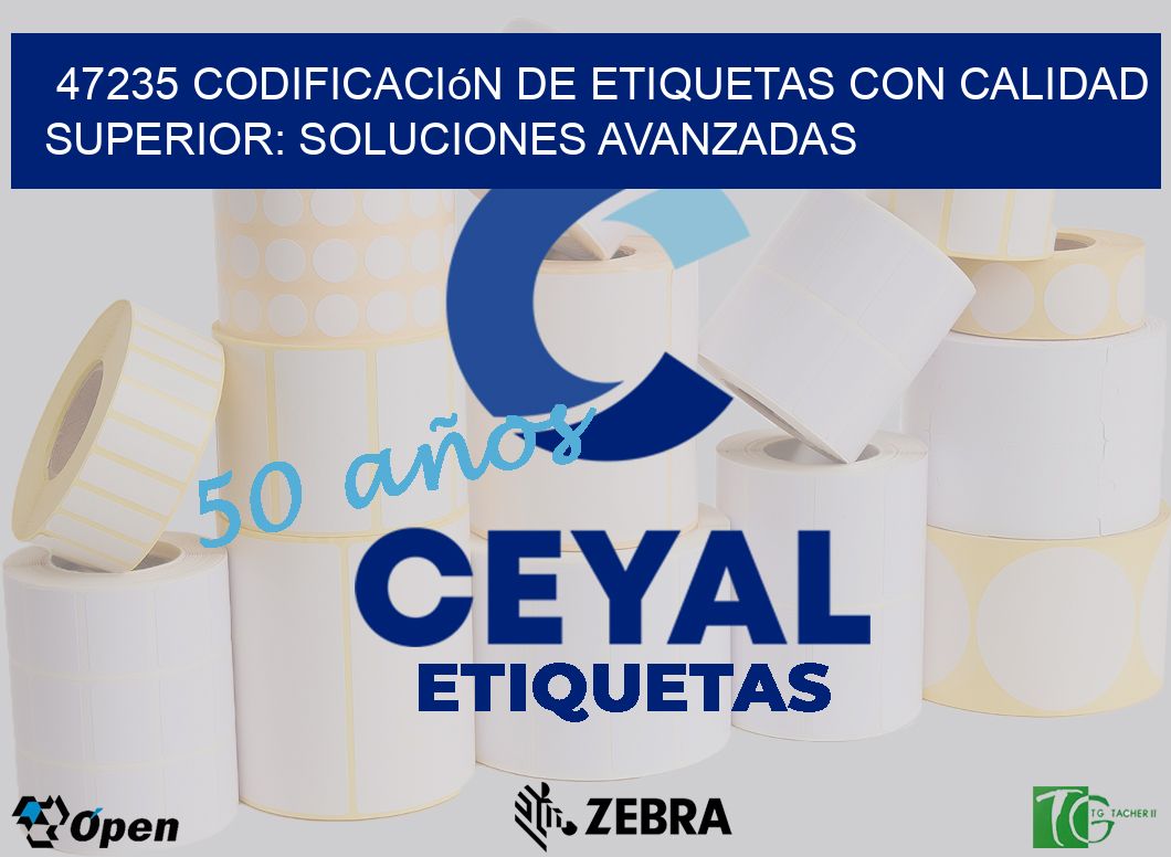 47235 Codificación de Etiquetas con Calidad Superior: Soluciones Avanzadas