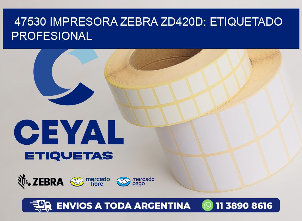 47530 Impresora Zebra ZD420D: Etiquetado Profesional