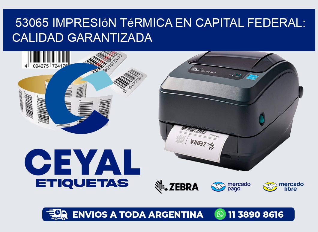 53065 Impresión Térmica en Capital Federal: Calidad Garantizada