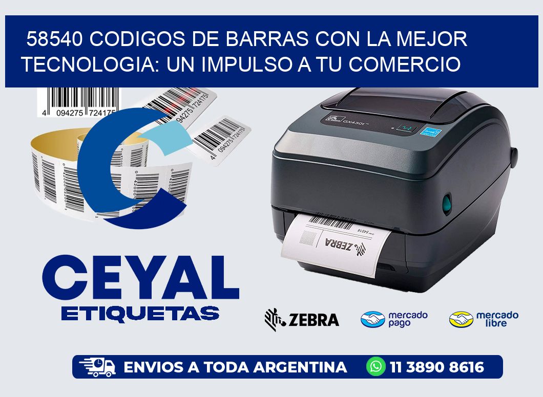58540 CODIGOS DE BARRAS CON LA MEJOR TECNOLOGIA: UN IMPULSO A TU COMERCIO