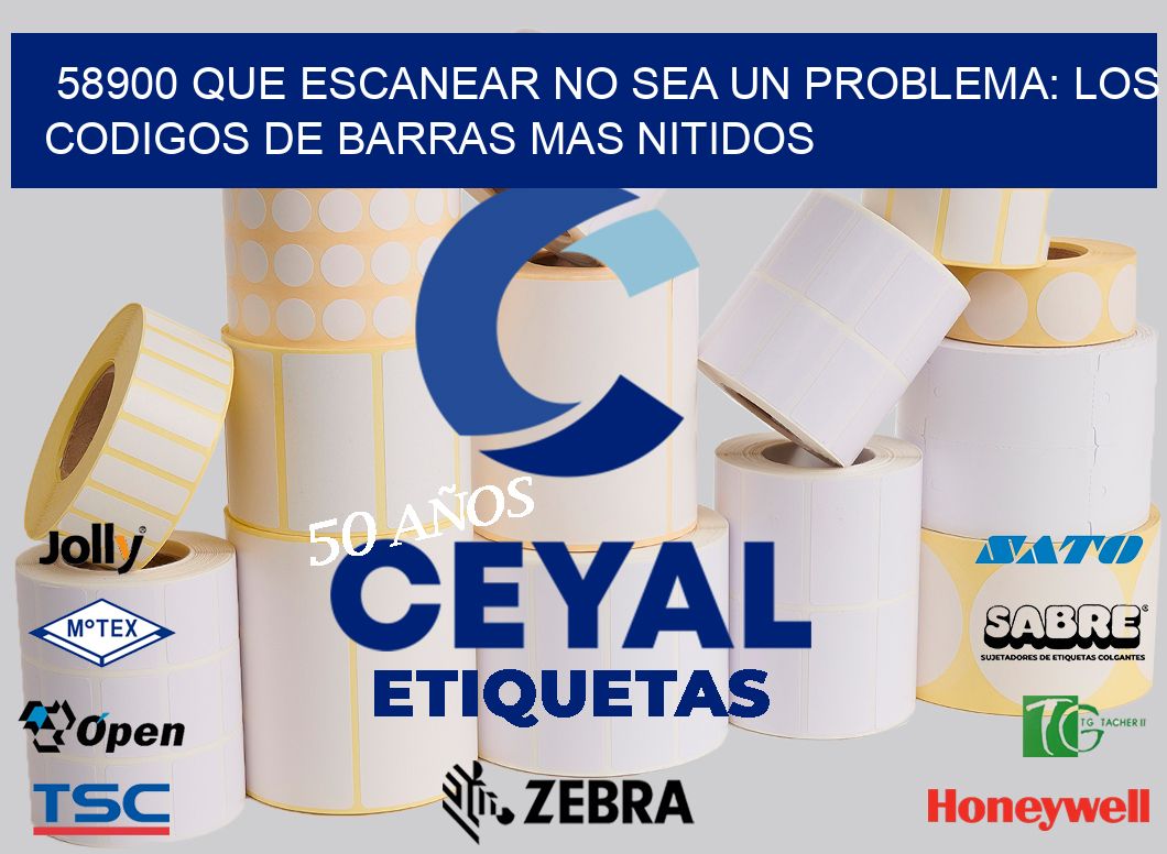 58900 QUE ESCANEAR NO SEA UN PROBLEMA: LOS CODIGOS DE BARRAS MAS NITIDOS