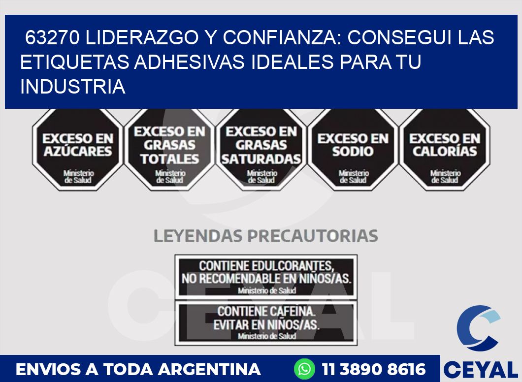 63270 LIDERAZGO Y CONFIANZA: CONSEGUI LAS ETIQUETAS ADHESIVAS IDEALES PARA TU INDUSTRIA