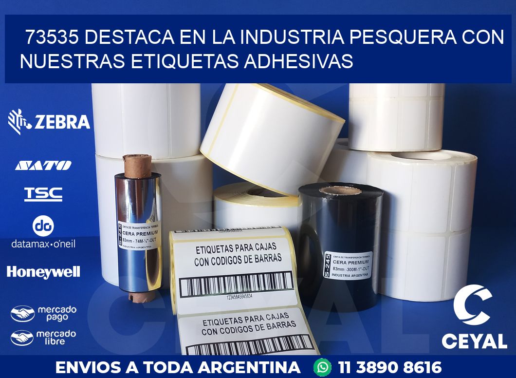 73535 DESTACA EN LA INDUSTRIA PESQUERA CON NUESTRAS ETIQUETAS ADHESIVAS