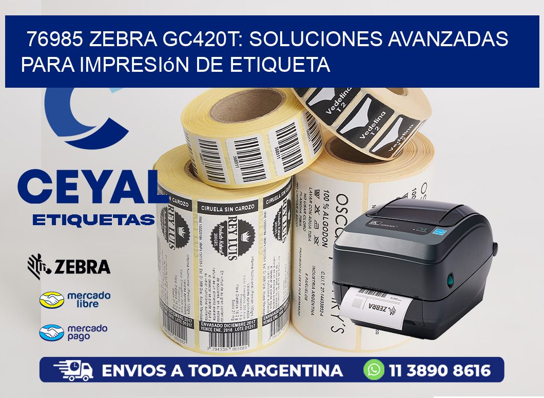 76985 Zebra GC420T: Soluciones Avanzadas para Impresión de Etiqueta