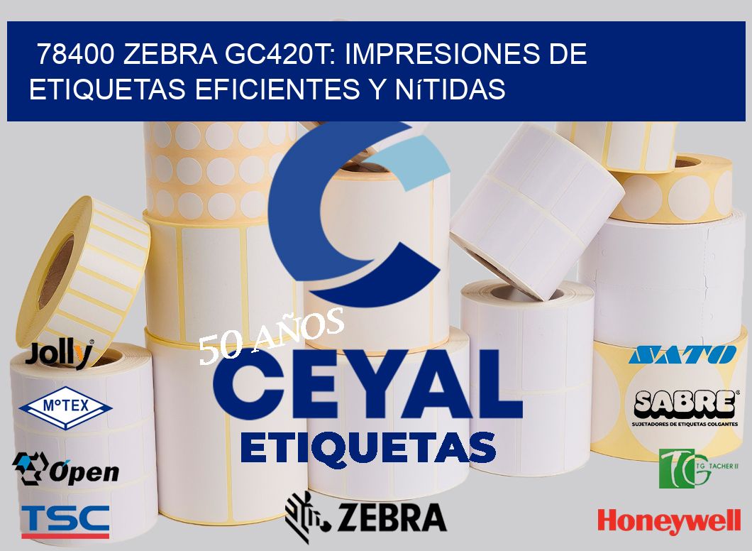 78400 Zebra GC420T: Impresiones de Etiquetas Eficientes y Nítidas