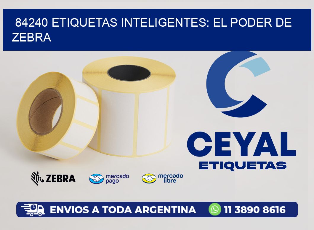 84240 Etiquetas Inteligentes: El Poder de Zebra