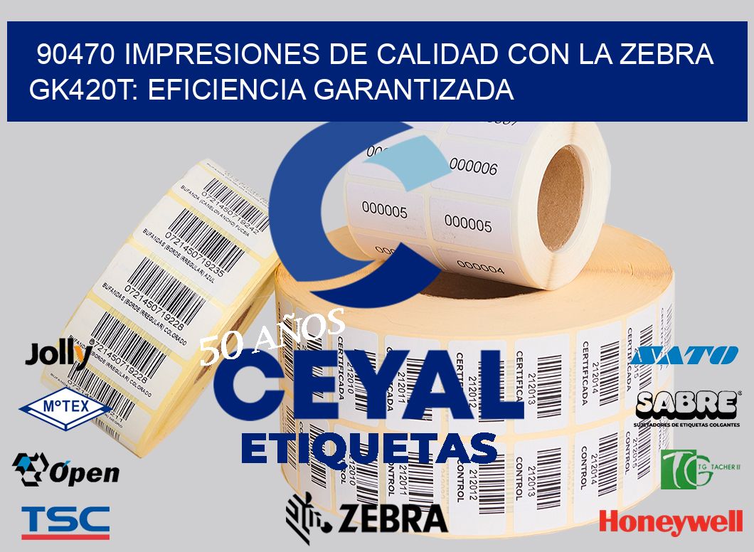 90470 Impresiones de Calidad con la Zebra GK420T: Eficiencia Garantizada