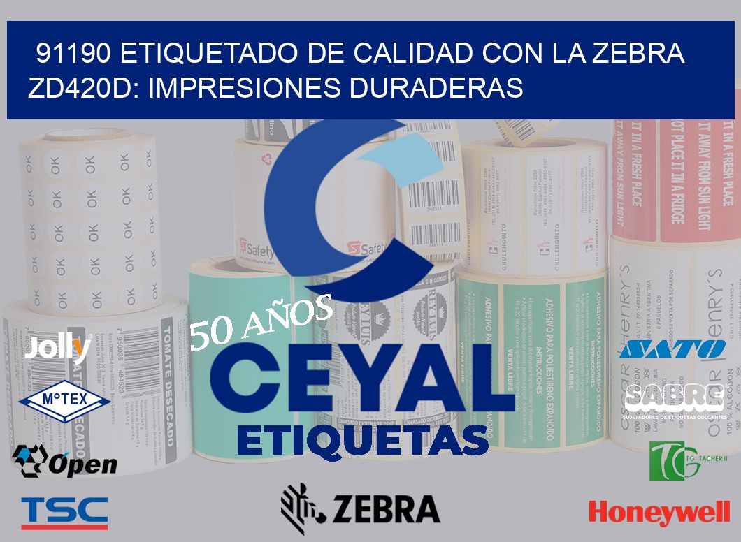 91190 Etiquetado de Calidad con la Zebra ZD420D: Impresiones Duraderas