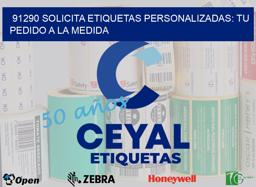 91290 Solicita Etiquetas Personalizadas: Tu Pedido a la Medida