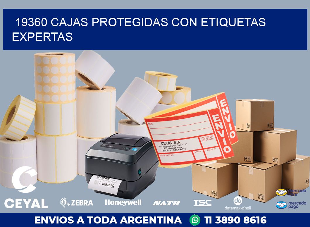 19360 CAJAS PROTEGIDAS CON ETIQUETAS EXPERTAS