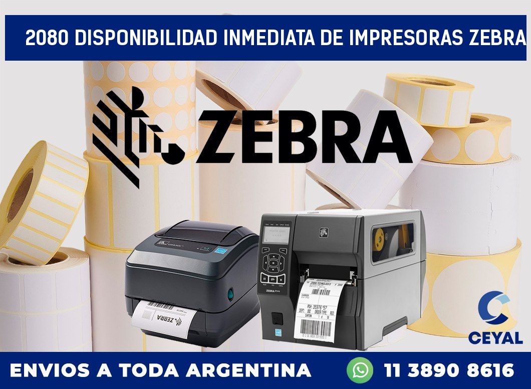 2080 DISPONIBILIDAD INMEDIATA DE IMPRESORAS ZEBRA