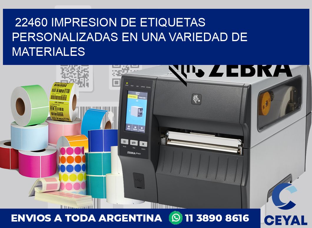 22460 IMPRESION DE ETIQUETAS PERSONALIZADAS EN UNA VARIEDAD DE MATERIALES