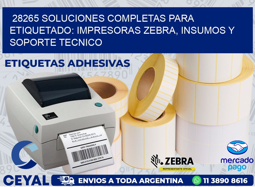 28265 SOLUCIONES COMPLETAS PARA ETIQUETADO: IMPRESORAS ZEBRA, INSUMOS Y SOPORTE TECNICO